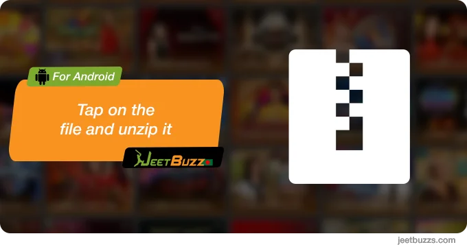 Tap on the downloaded file and unzip it - JeetBuzz App