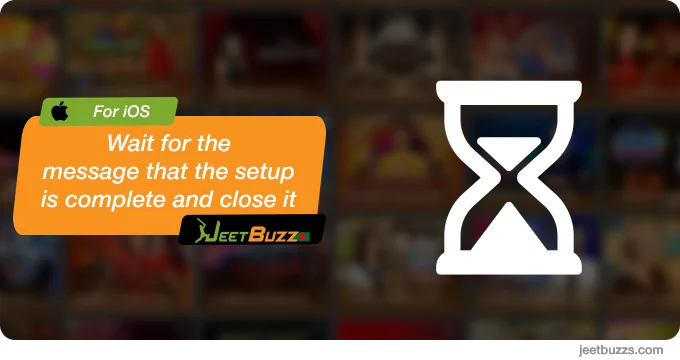 Wait for the message that the setup is complete and close it - JeetBuzz