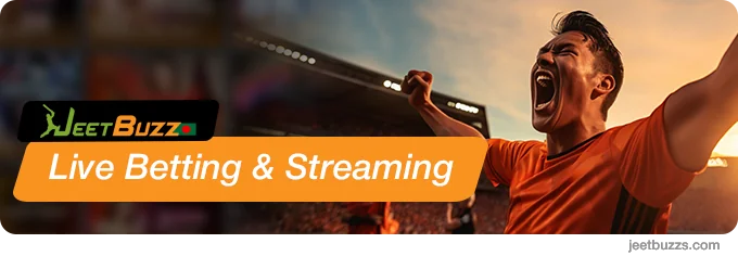 Streaming and live betting are available for JeetBuzz registered users