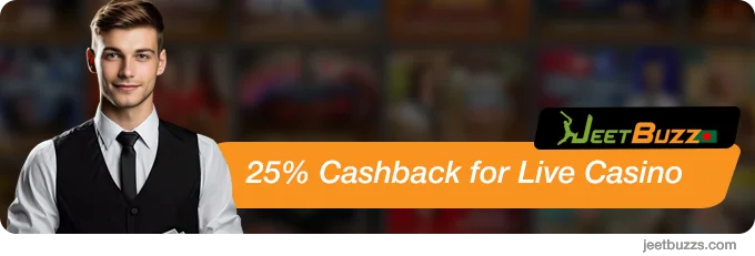 25% Cashback for Live Casino and Table games - JeetBuzz