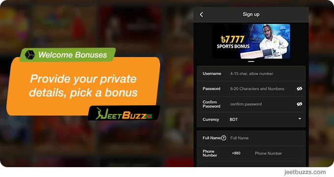 Fill in registration form at JeetBuzz and select a welcome bonus